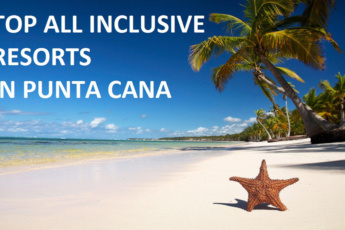 What are the top all inclusive resorts in Punta Cana in 2025