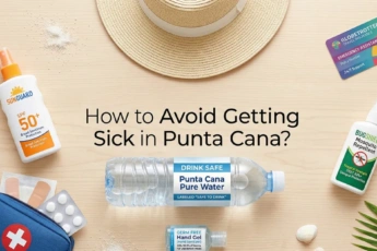 How to Not Get Sick in Punta Cana – Practical Tips for Tourists 2026